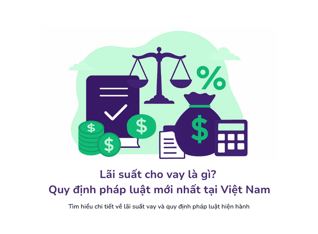 Lãi Suất Cho Vay Là Gì? Quy Định Pháp Luật Mới Nhất Tại Việt Nam