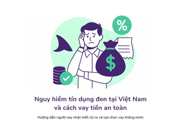 Nguy hiểm tín dụng đen tại Việt Nam và cách vay tiền an toàn